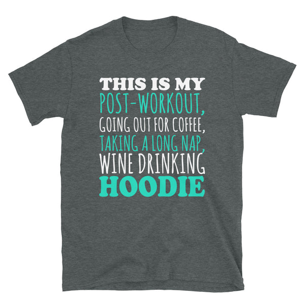 This Is My Post Workout Going Out For Coffee Taking A Long Nap Win Drinking Hoddie