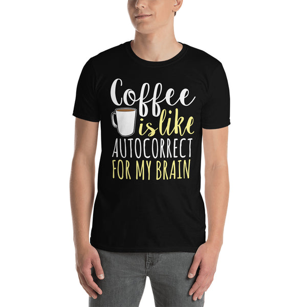 Coffee Is Like Autocorrect For My Brain