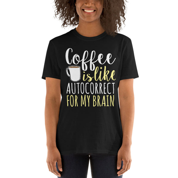 Coffee Is Like Autocorrect For My Brain