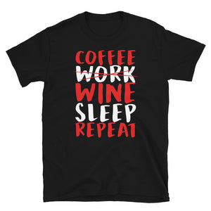 Coffee Work Wine Sleep Repeat - The Story Of My Life