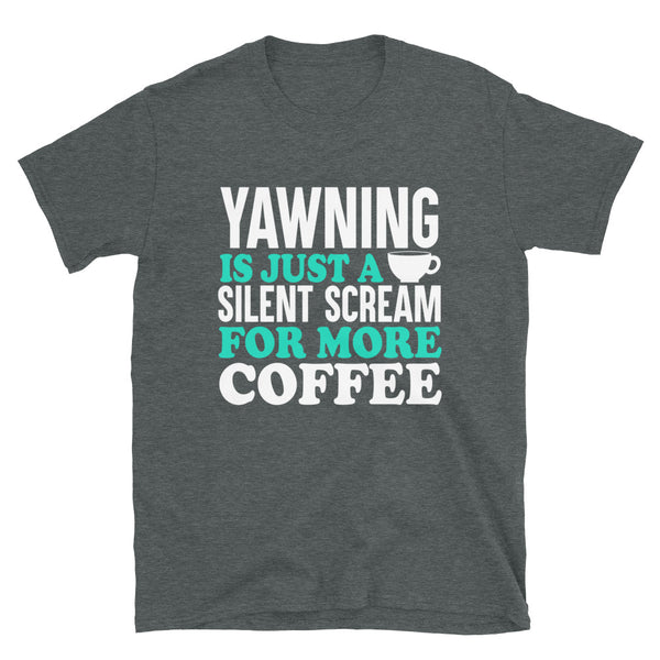 Yawning Is Just A Silent Scream For More Coffee