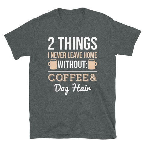 2 Things I Never Leave Home Without Coffee &Dog Hair